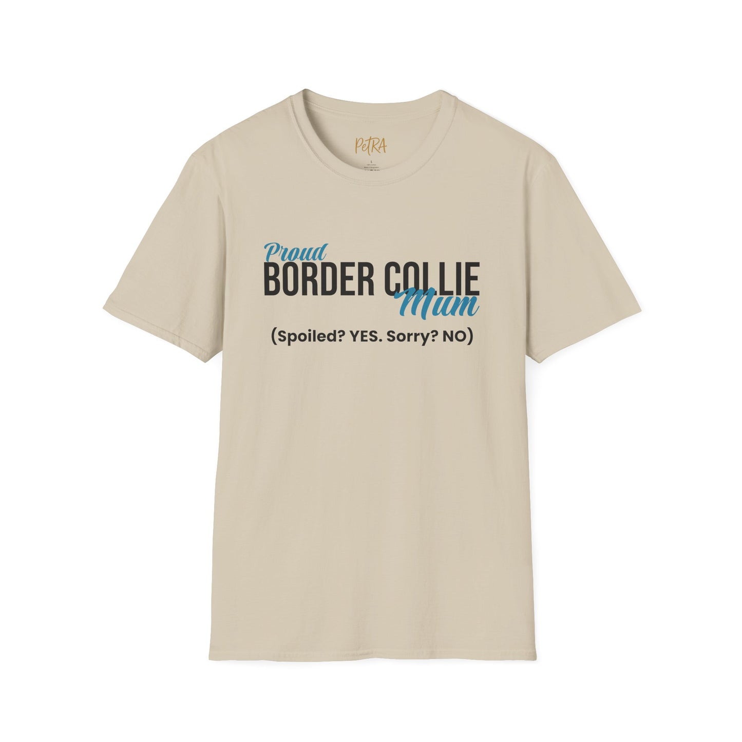 Border Collie Tee – 'Spoiled? YES. Sorry? NO.' Mum Quote – Unisex Fit
