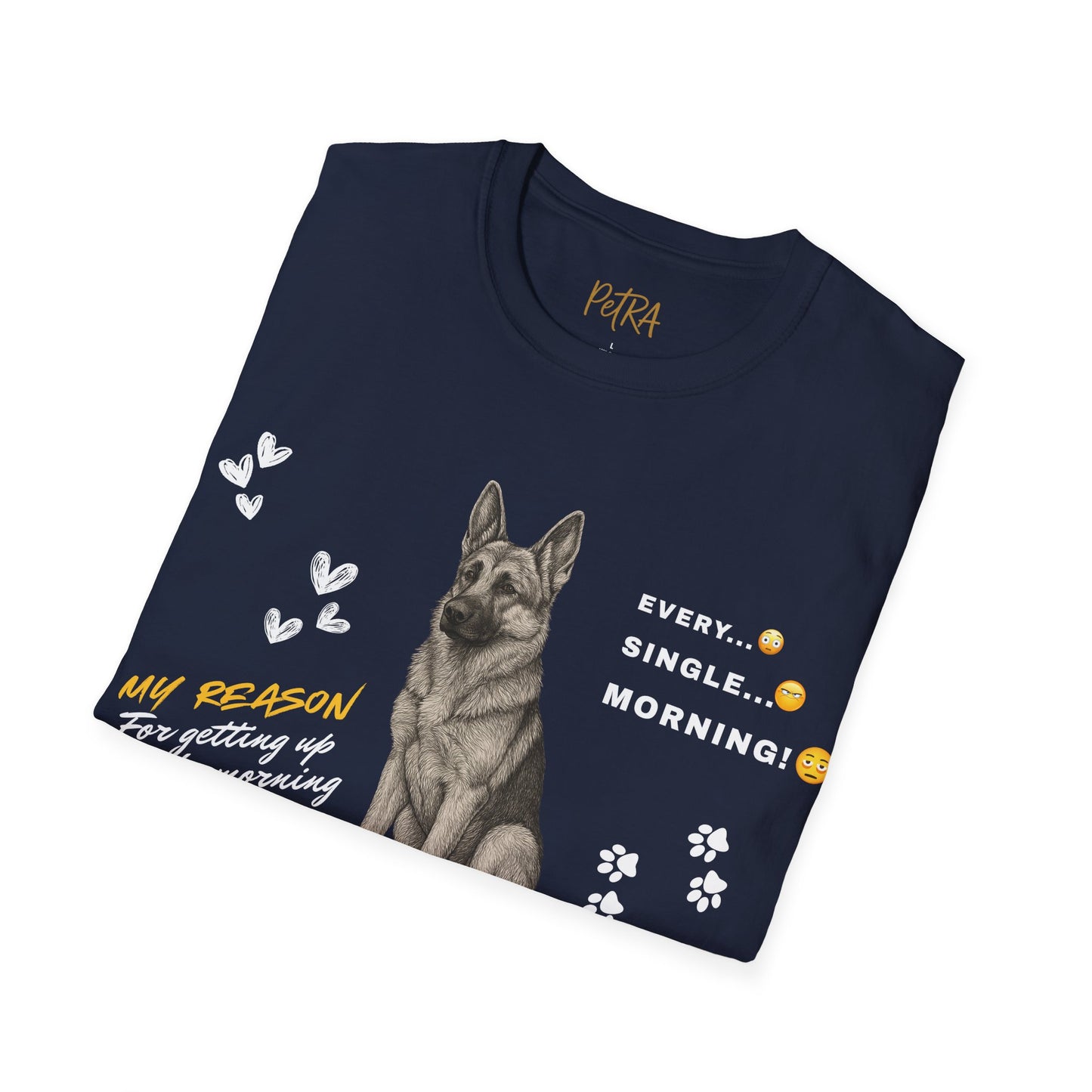 German Shepherd T Shirt – 'Every. Single. Morning.' Design – Unisex Fit