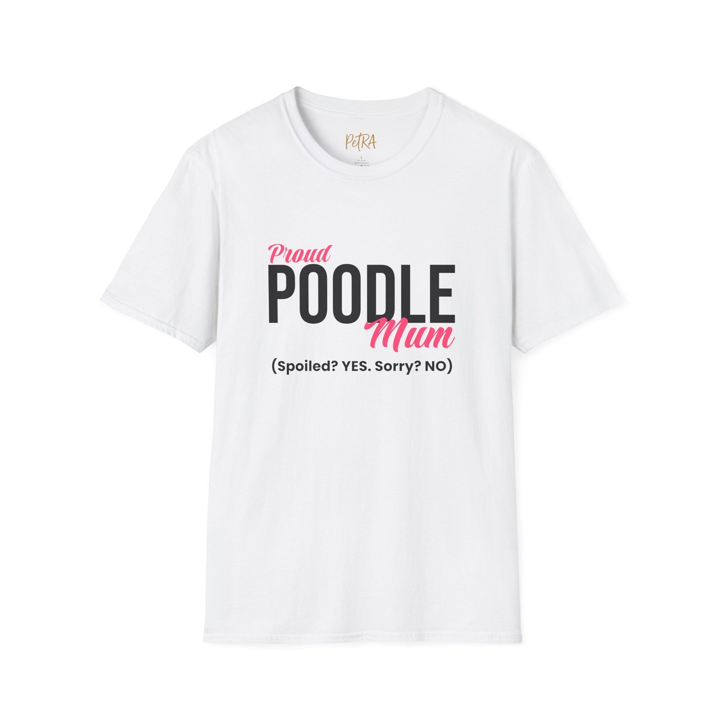 Poodle T Shirt – 'Spoiled? YES. Sorry? NO.' Mum Quote – Unisex Fit