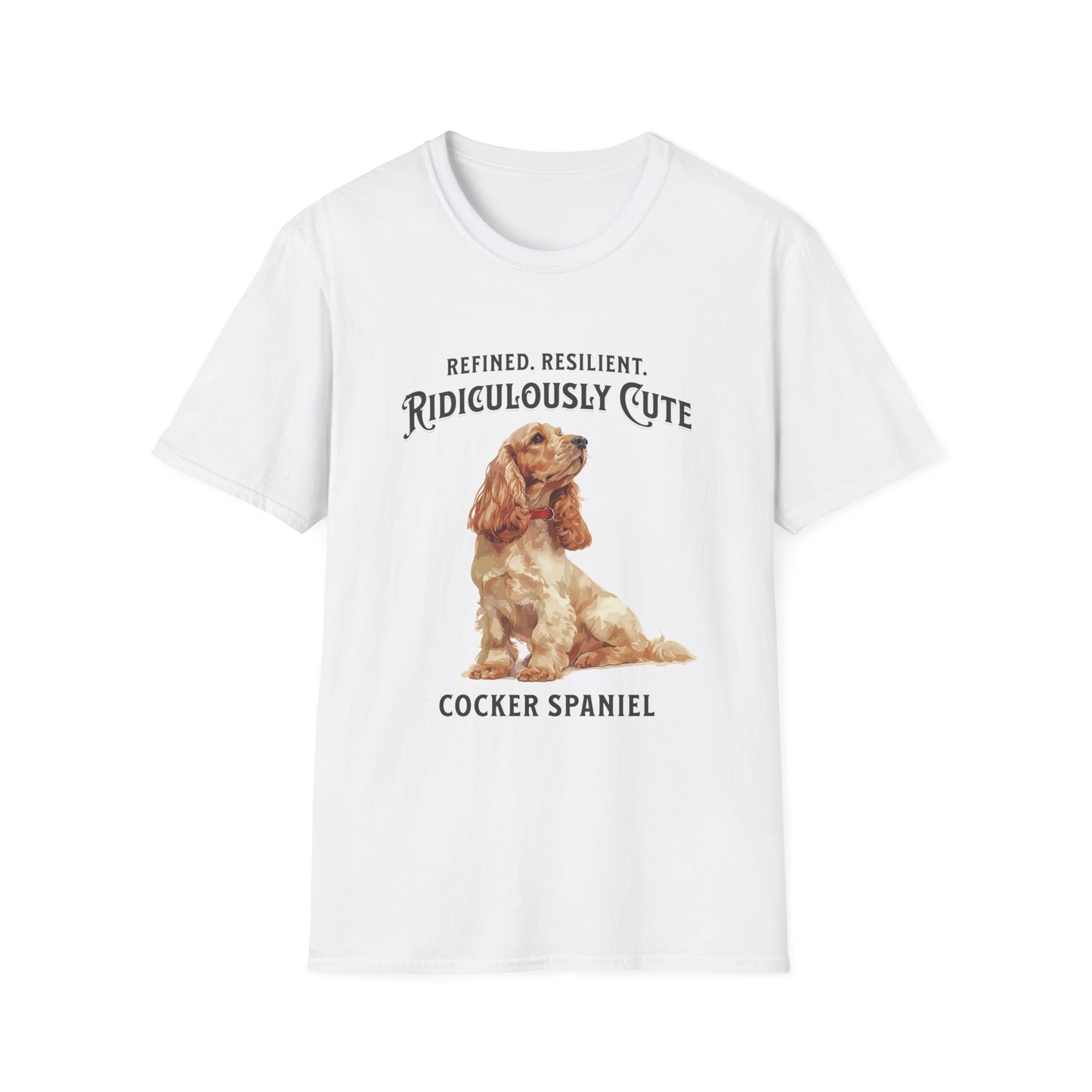 Cocker Spaniel T Shirt – 'Refined, Resilient, Ridiculously Cute' – Unisex Fit