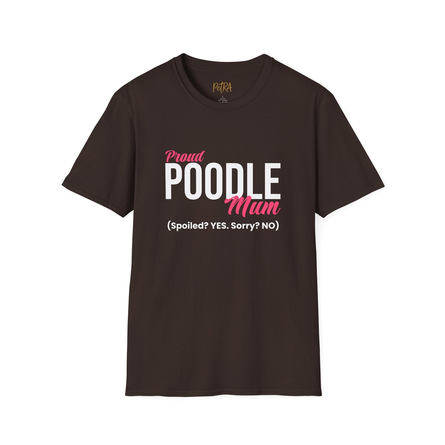 Poodle T Shirt – 'Spoiled? YES. Sorry? NO.' Mum Quote – Unisex Fit