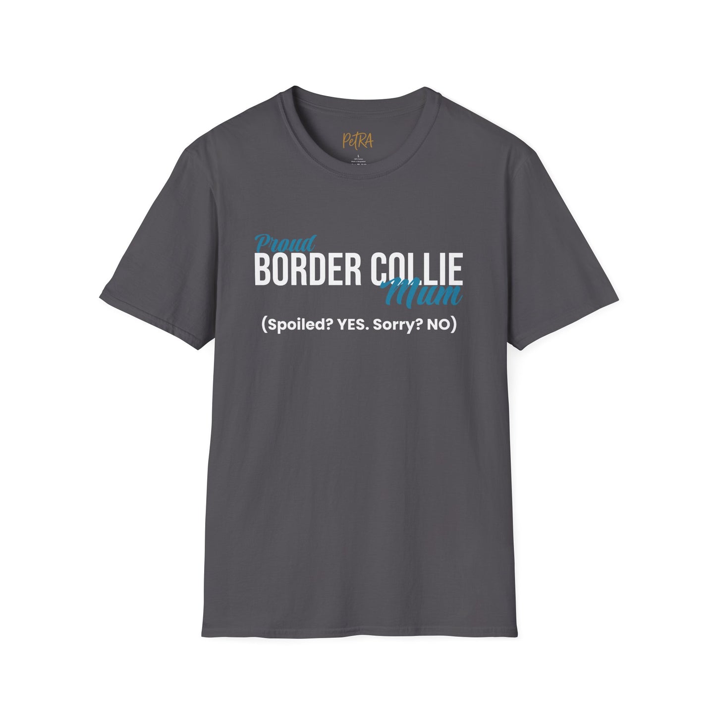 Border Collie Tee – 'Spoiled? YES. Sorry? NO.' Mum Quote – Unisex Fit