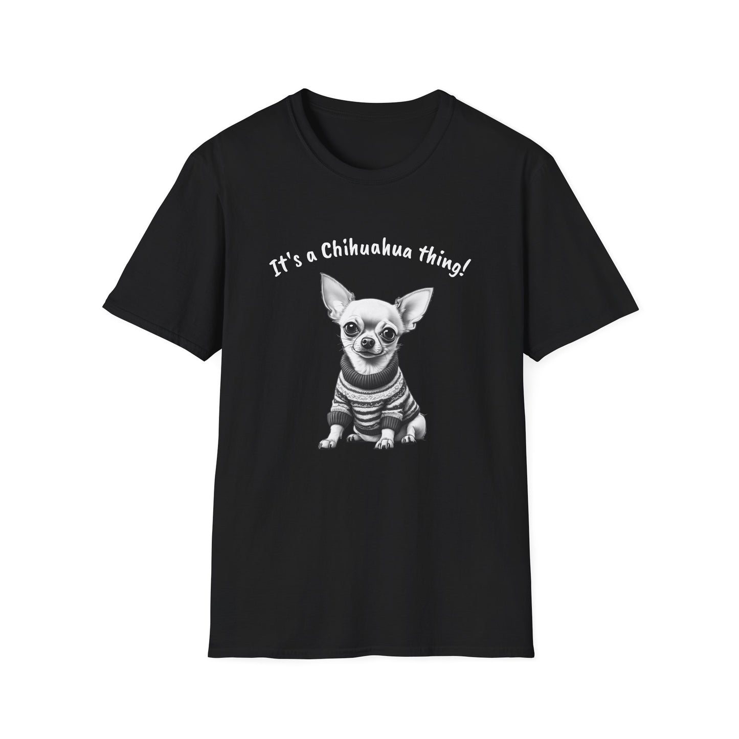 Chihuahua T Shirt – 'It’s a Chihuahua Thing!' Sweater Sketch – Unisex Fit