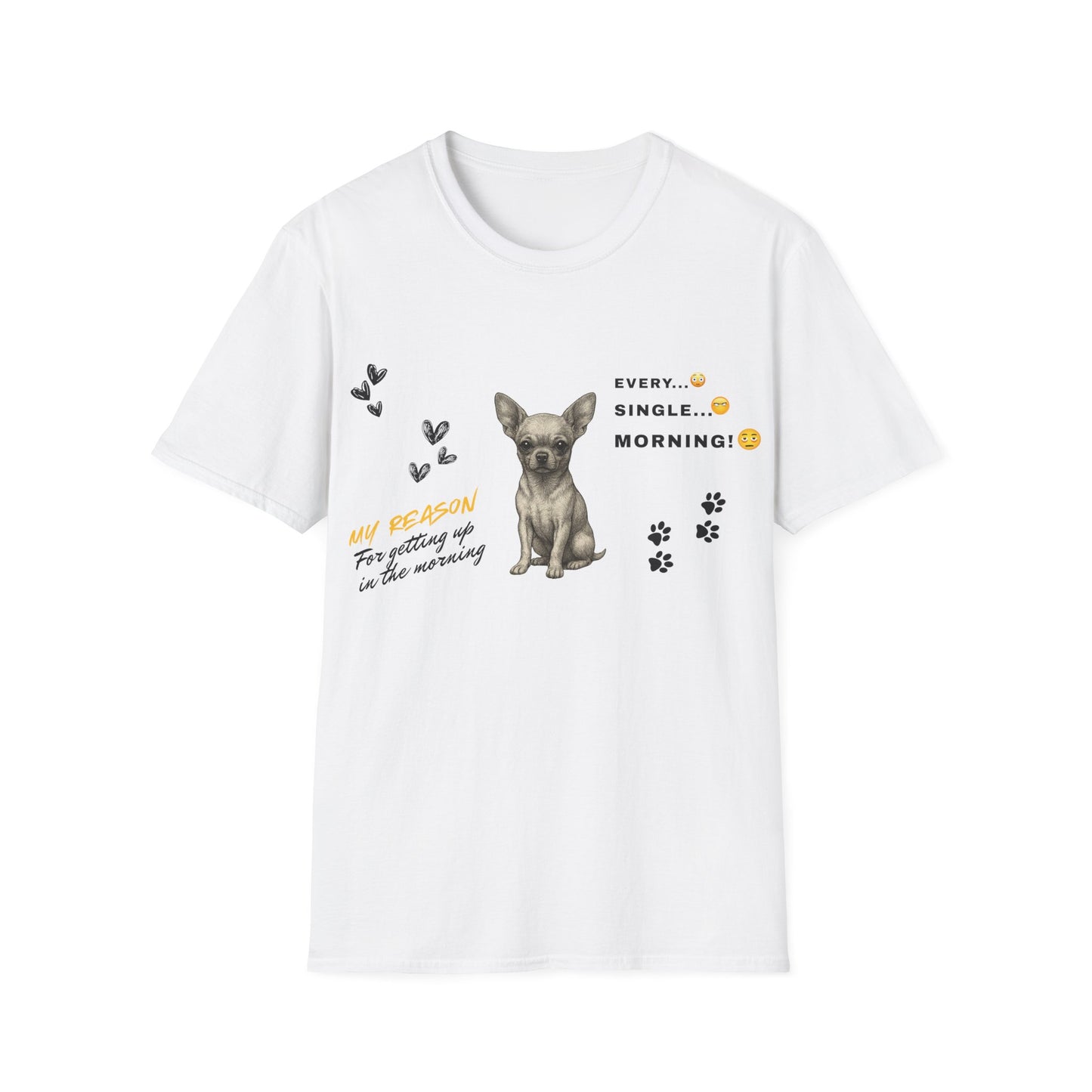 Chihuahua T Shirt – 'My Reason for Getting Up' Morning Struggle Design – Unisex Fit