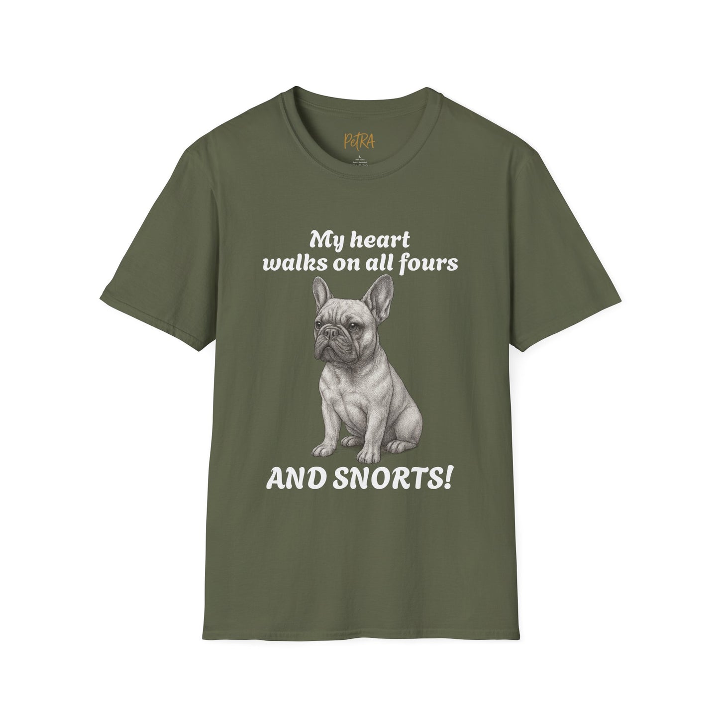 French Bulldog T Shirt – 'My Heart Walks on All Fours and Snorts' – Unisex Fit