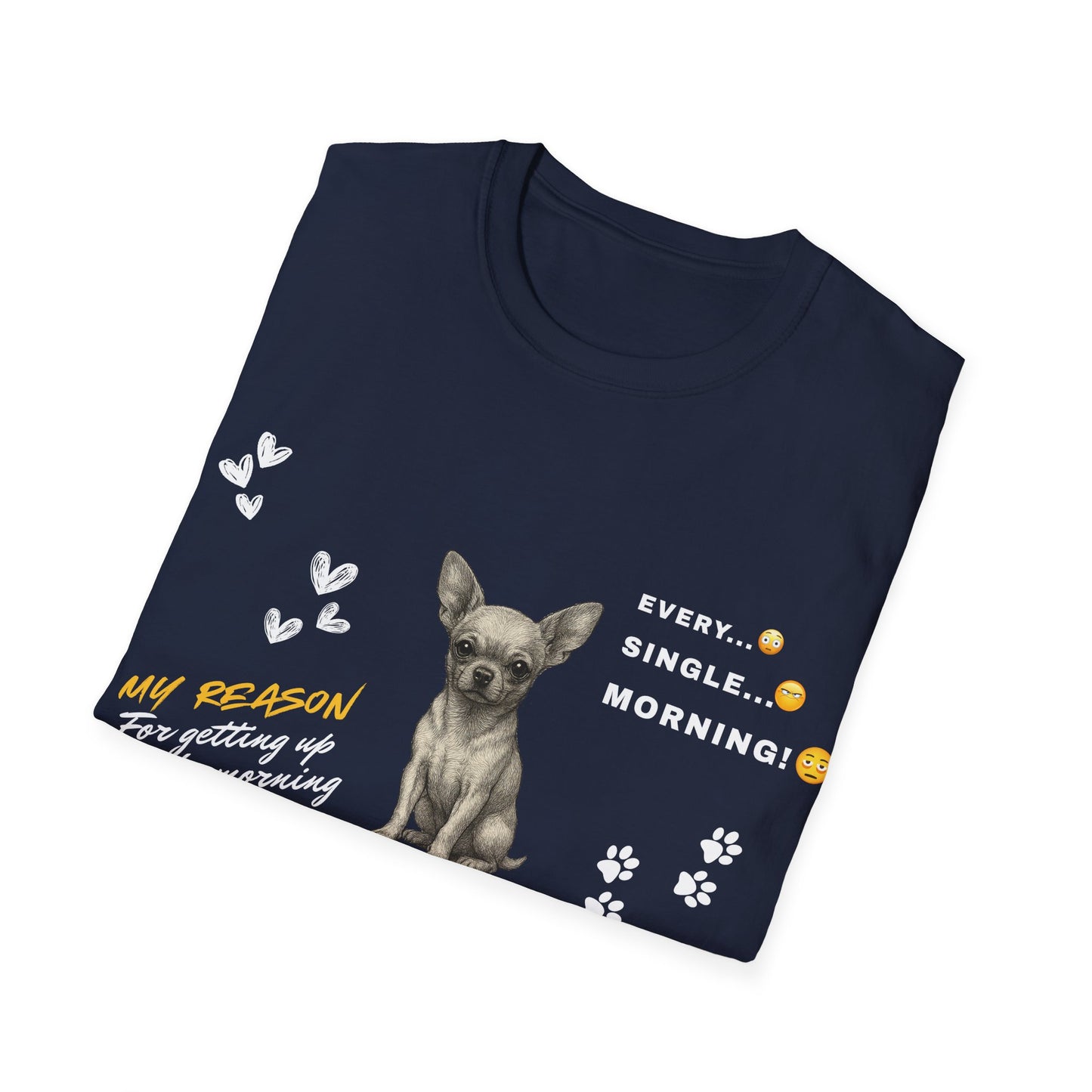 Chihuahua T Shirt – 'My Reason for Getting Up' Morning Struggle Design – Unisex Fit