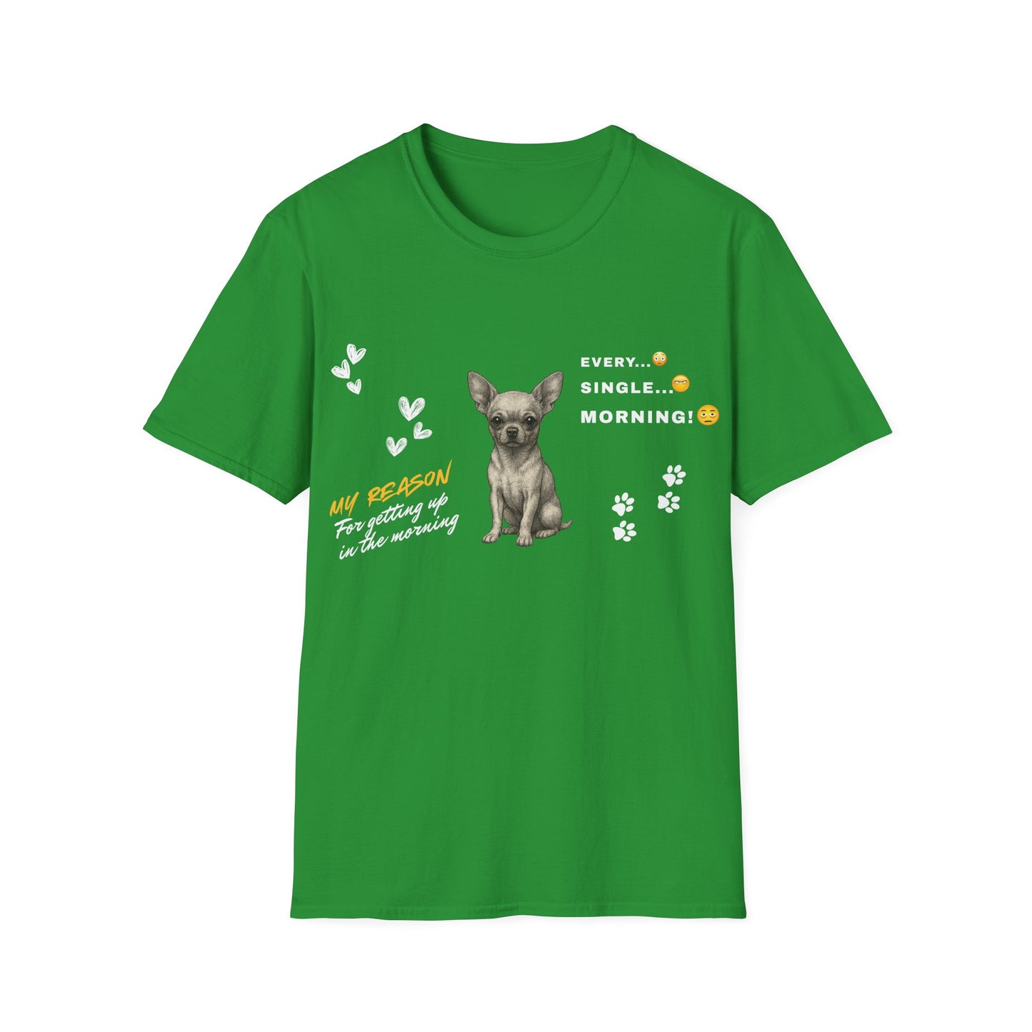 Chihuahua T Shirt – 'My Reason for Getting Up' Morning Struggle Design – Unisex Fit