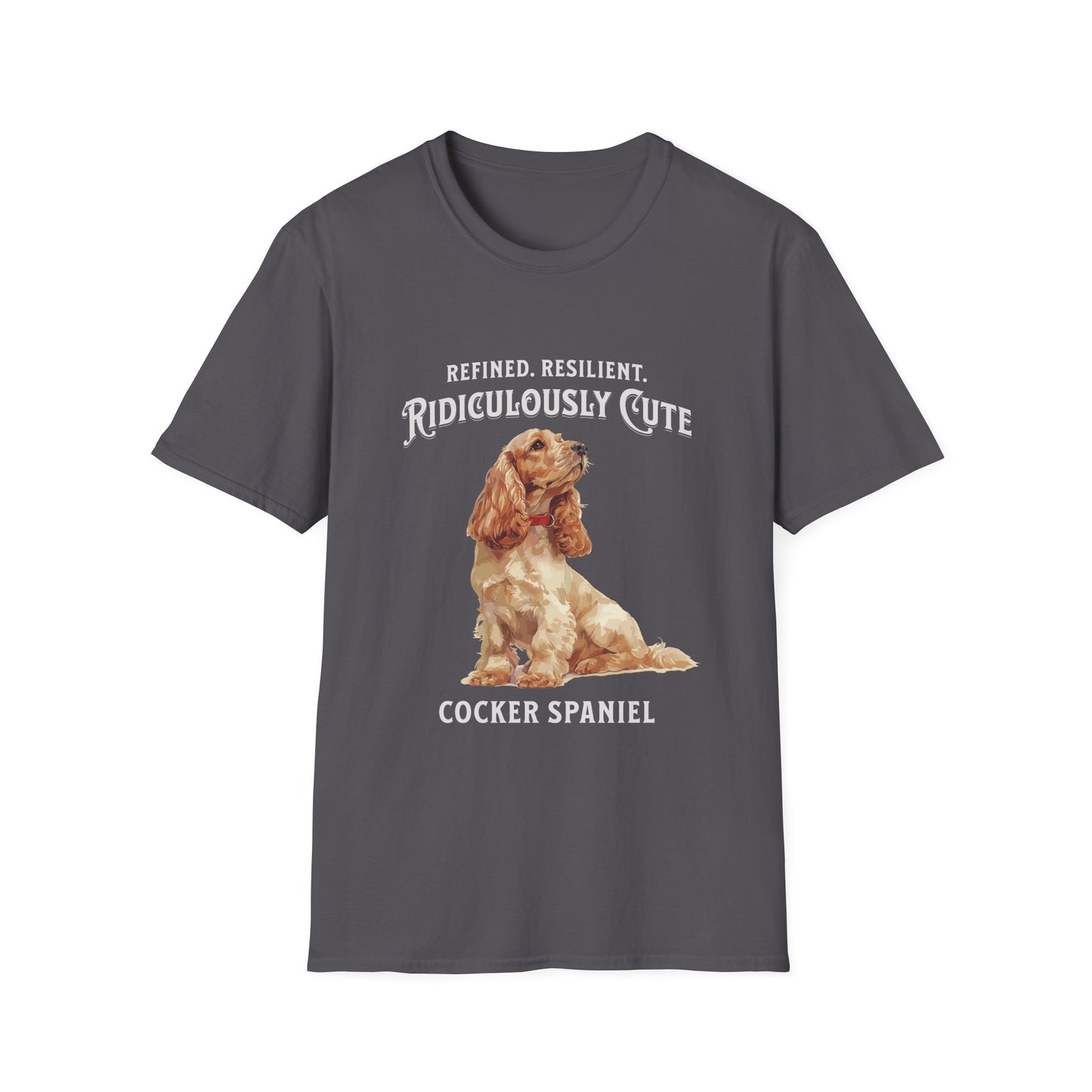 Cocker Spaniel T Shirt – 'Refined, Resilient, Ridiculously Cute' – Unisex Fit