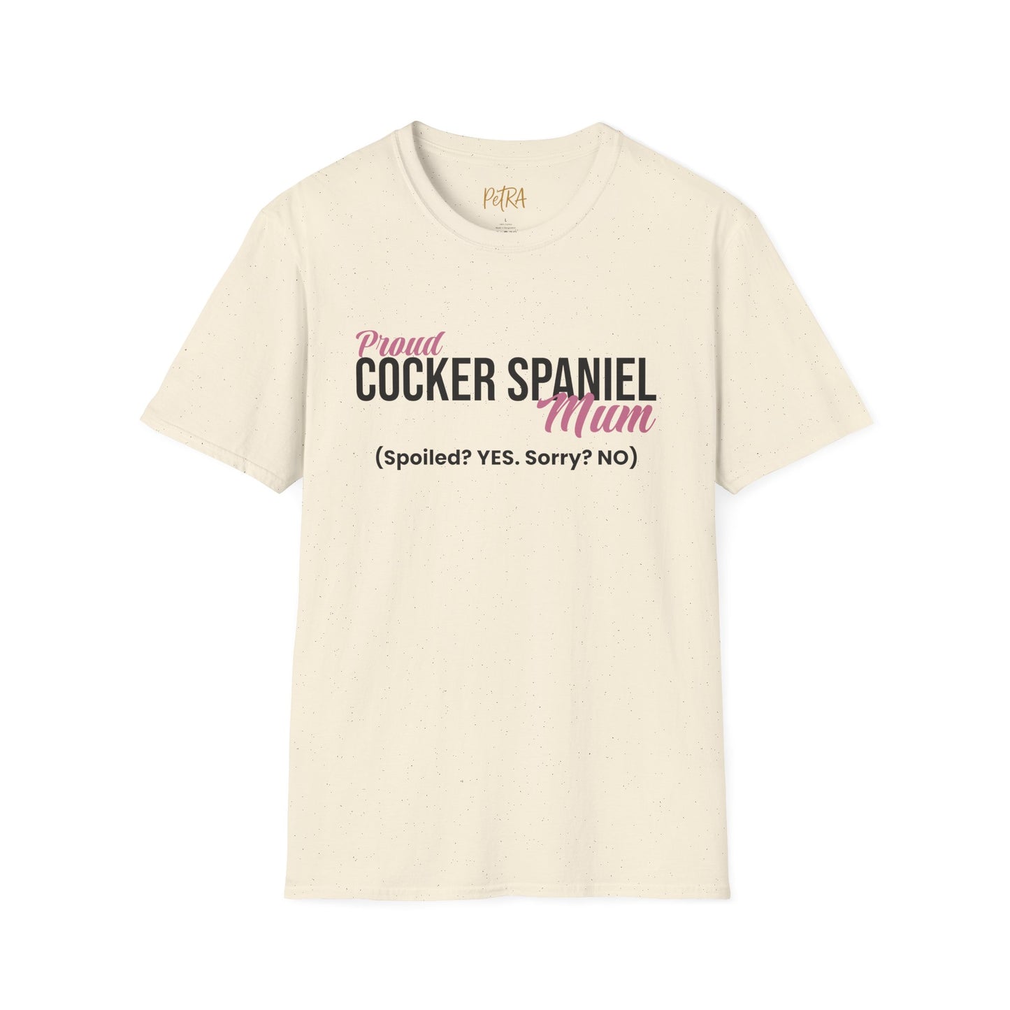 Cocker Spaniel T Shirt – 'Spoiled? YES. Sorry? NO.' Mum Quote – Unisex Fit
