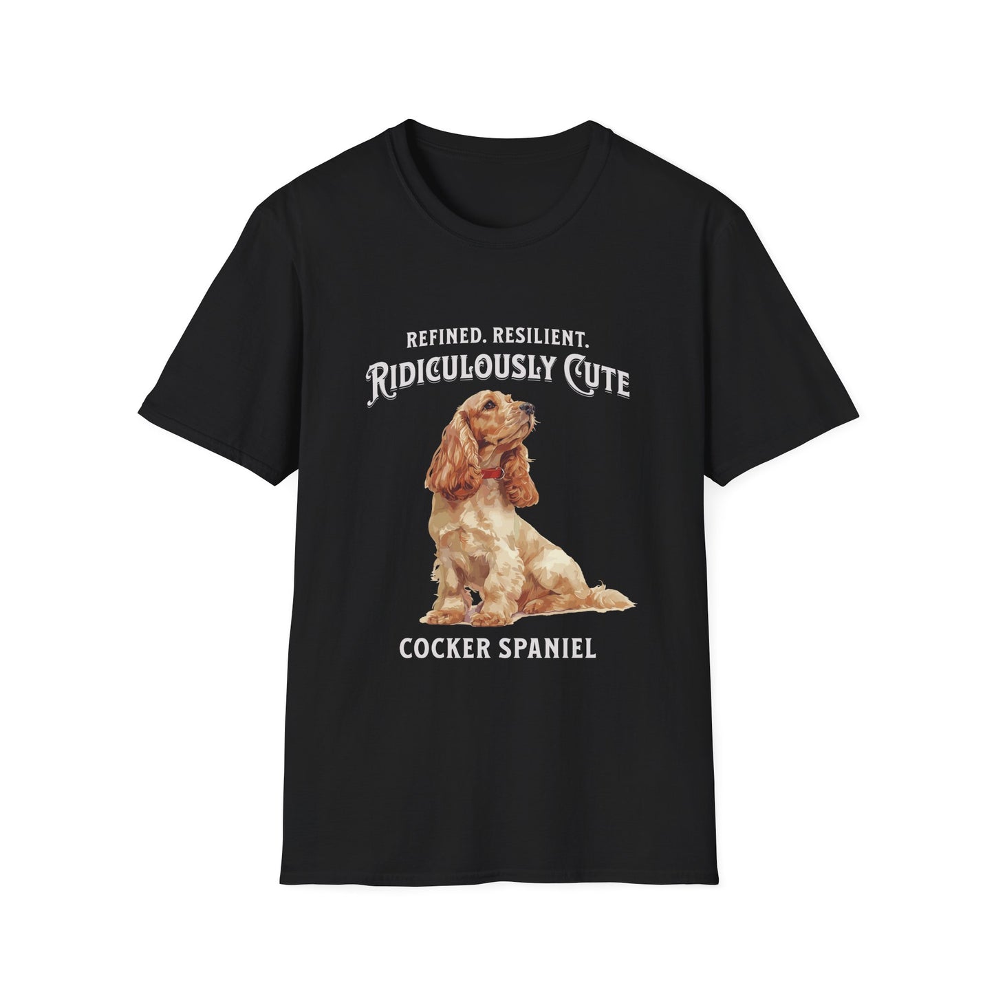 Cocker Spaniel T Shirt – 'Refined, Resilient, Ridiculously Cute' – Unisex Fit