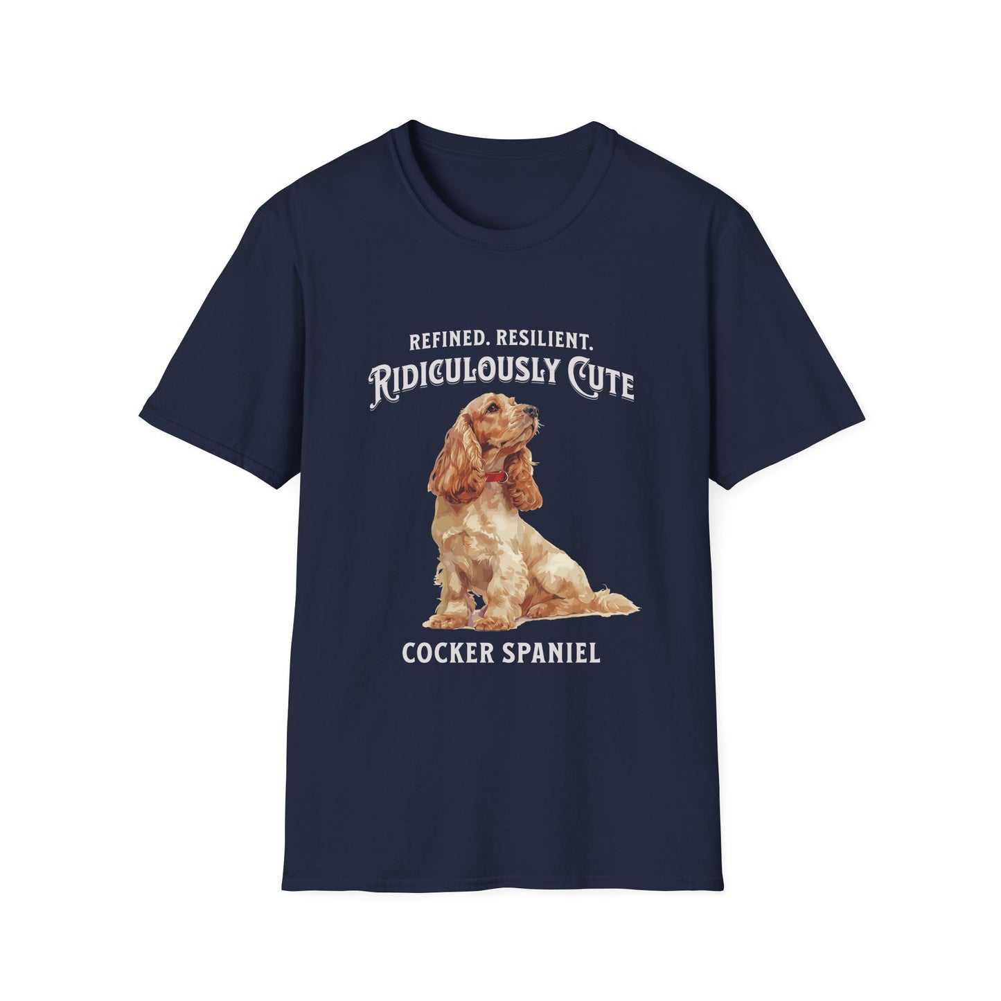 Cocker Spaniel T Shirt – 'Refined, Resilient, Ridiculously Cute' – Unisex Fit