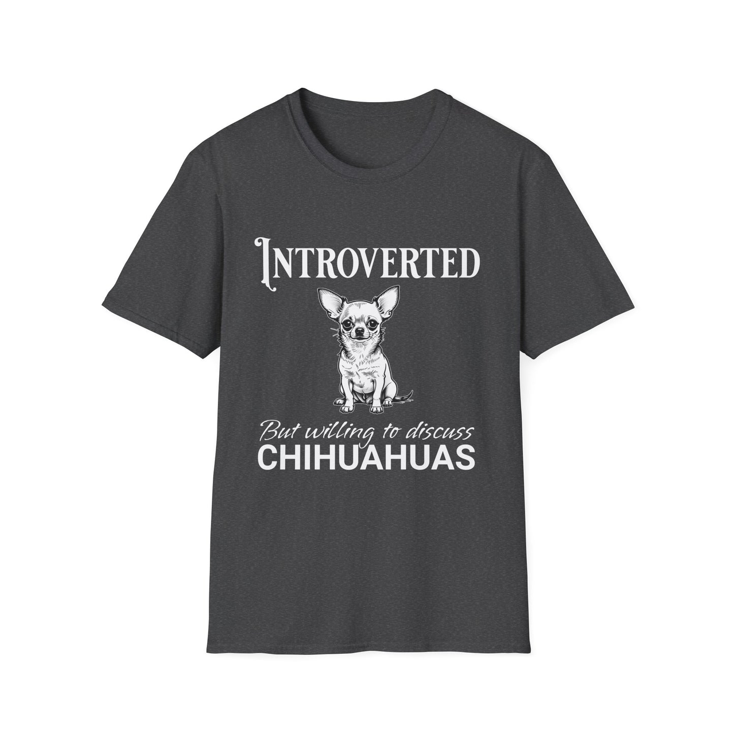 Chihuahua T Shirt – 'Introverted but Willing...' Quote – Unisex Fit