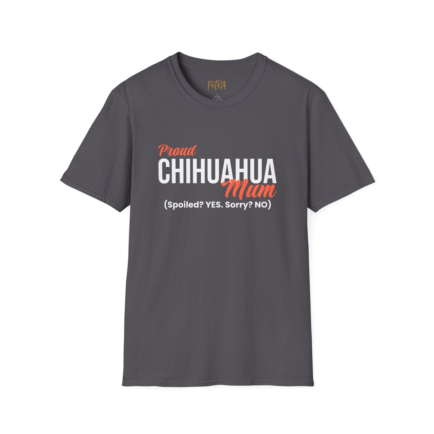 Chihuahua Tee – 'Spoiled? YES. Sorry? NO.' Mum Quote – Unisex Fit