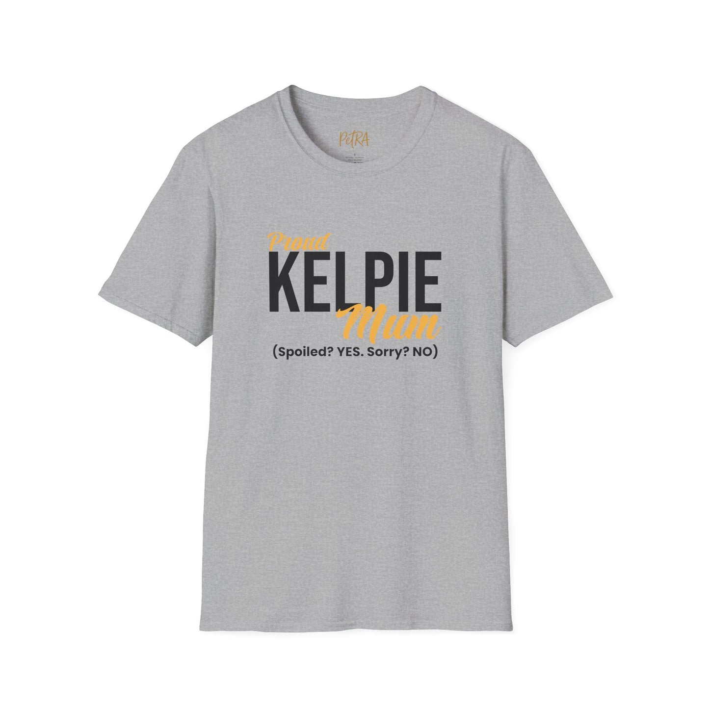 Kelpie T Shirt – 'Spoiled? YES. Sorry? NO.' Mum Quote – Unisex Fit