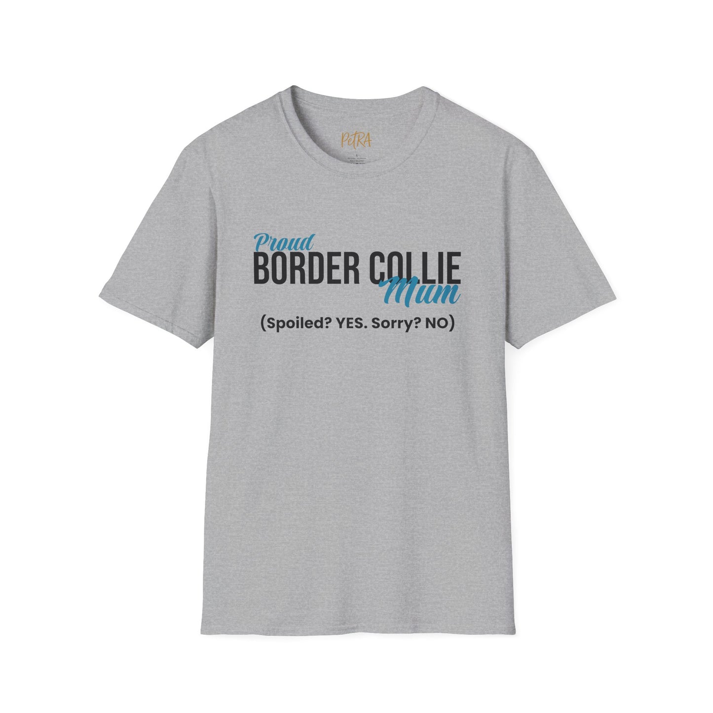 Border Collie Tee – 'Spoiled? YES. Sorry? NO.' Mum Quote – Unisex Fit