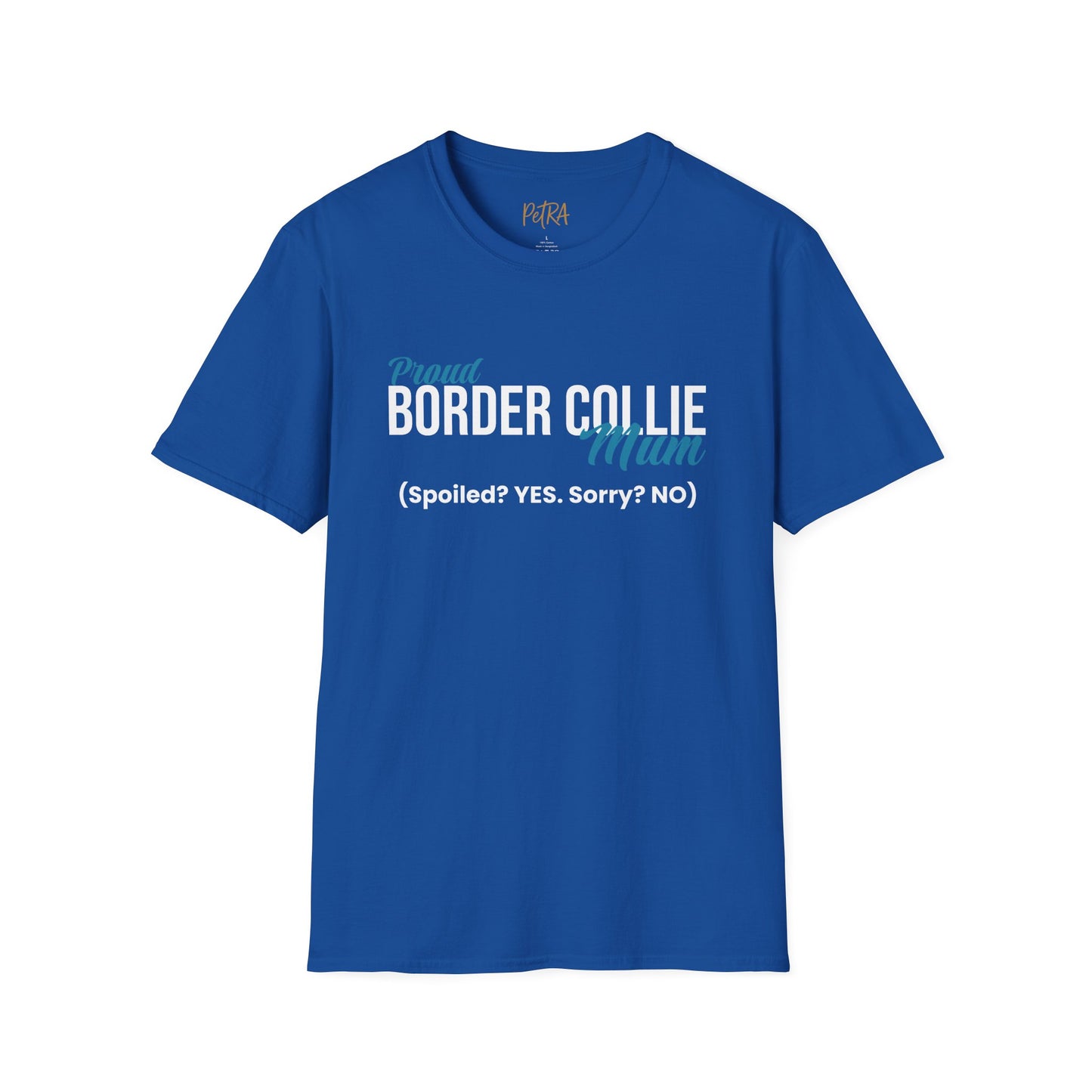 Border Collie Tee – 'Spoiled? YES. Sorry? NO.' Mum Quote – Unisex Fit
