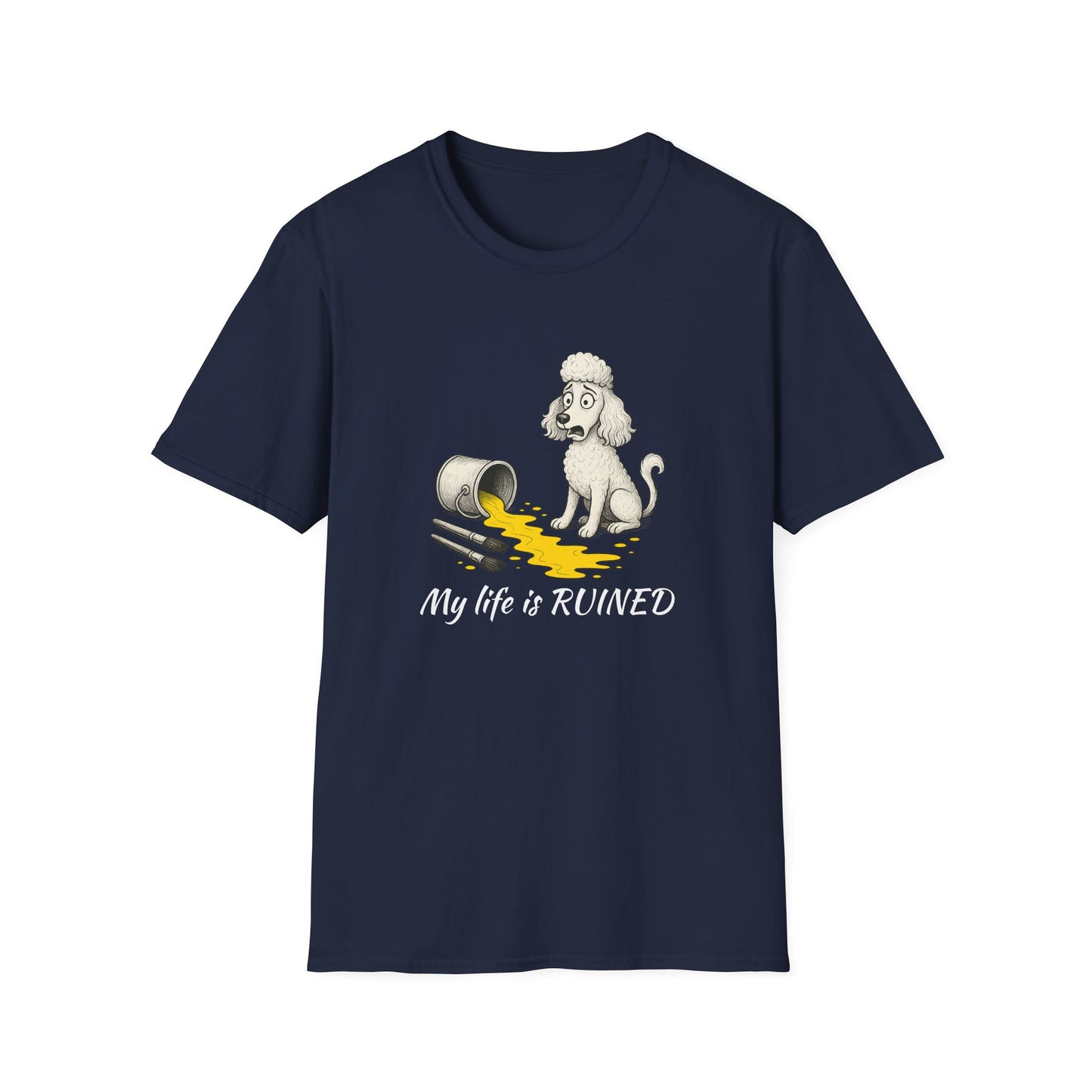 Poodle T Shirt – 'My Life is Ruined' Spilled Paint Design – Unisex Fit