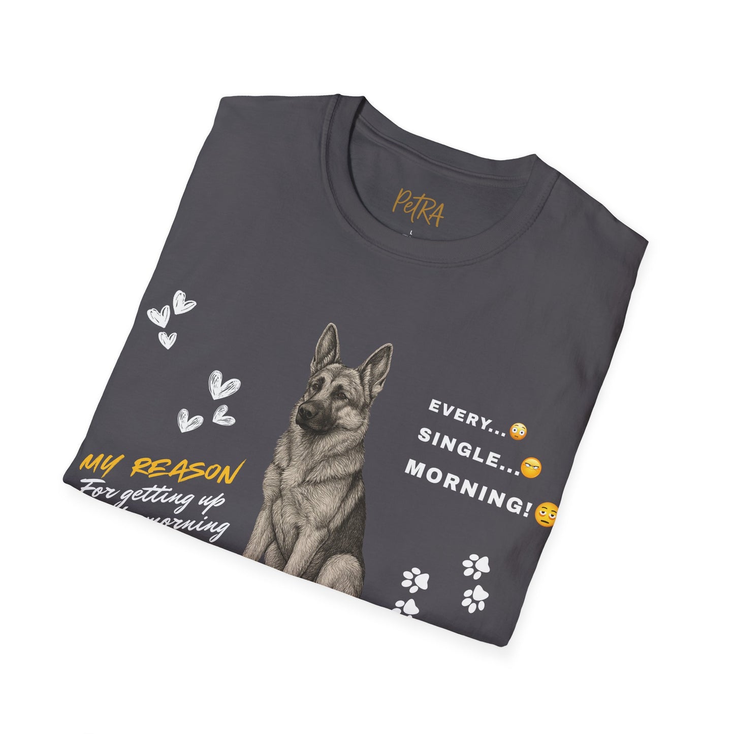 German Shepherd T Shirt – 'Every. Single. Morning.' Design – Unisex Fit