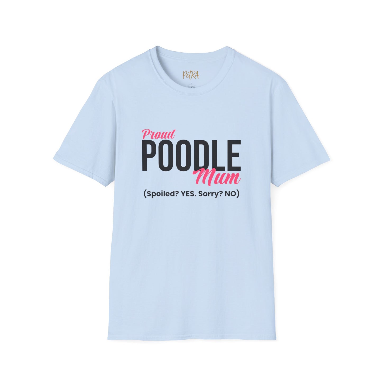 Poodle T Shirt – 'Spoiled? YES. Sorry? NO.' Mum Quote – Unisex Fit