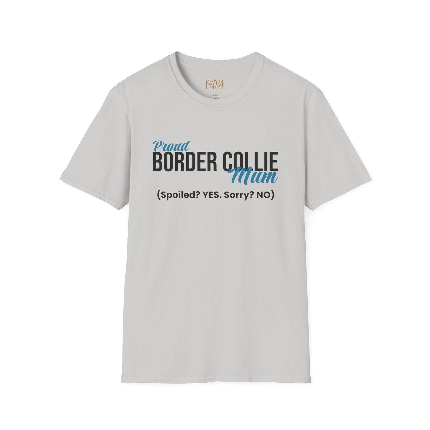 Border Collie Tee – 'Spoiled? YES. Sorry? NO.' Mum Quote – Unisex Fit