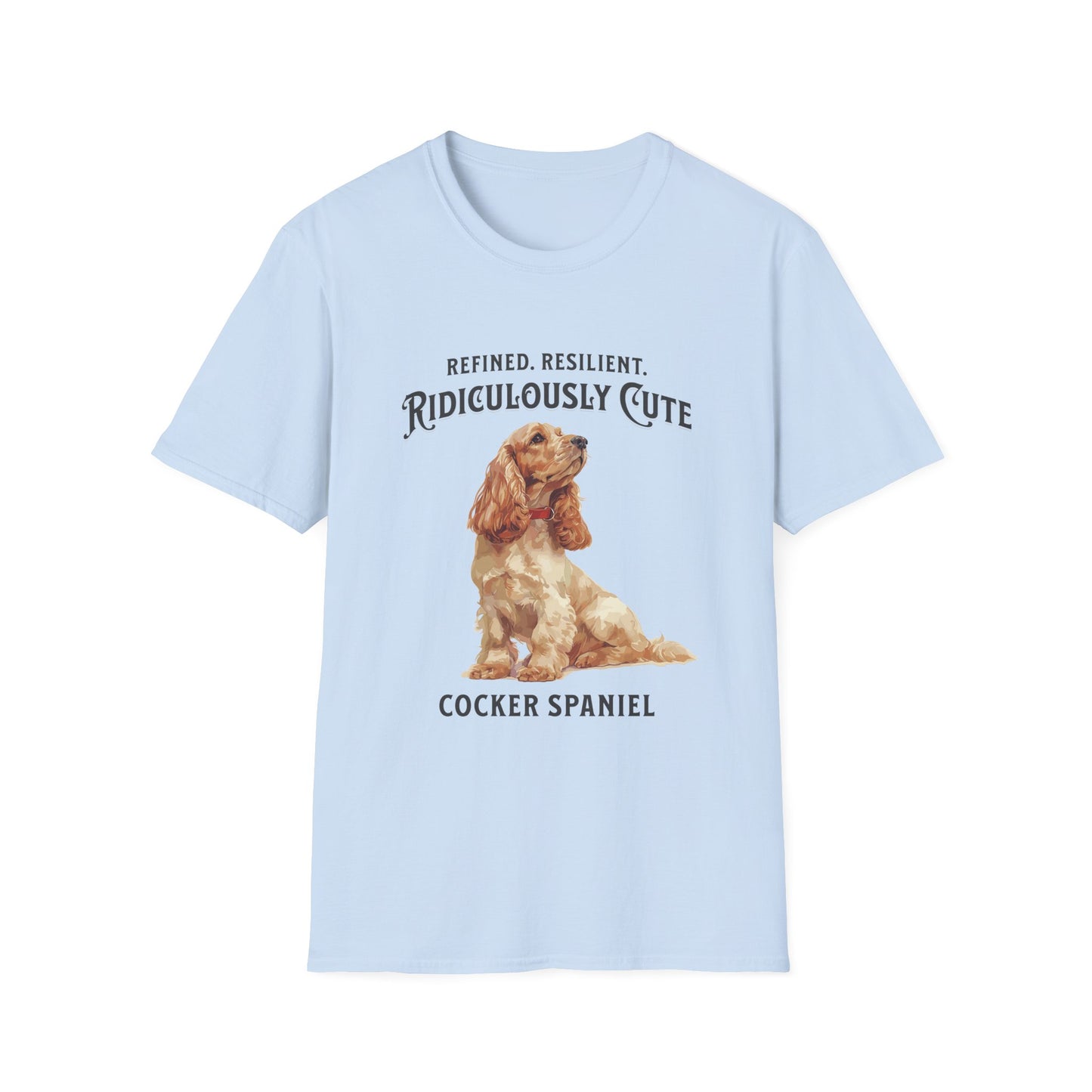 Cocker Spaniel T Shirt – 'Refined, Resilient, Ridiculously Cute' – Unisex Fit