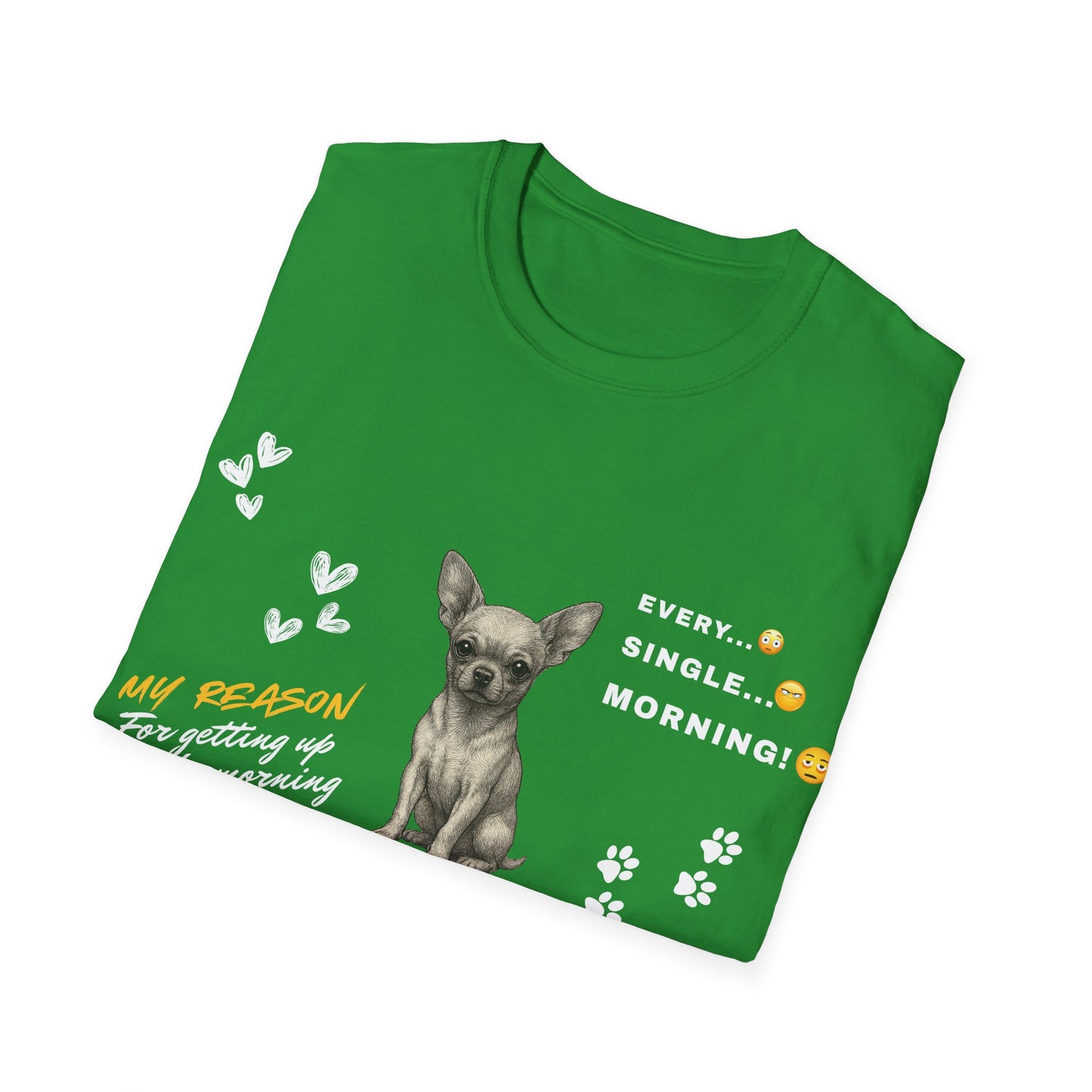 Chihuahua T Shirt – 'My Reason for Getting Up' Morning Struggle Design – Unisex Fit