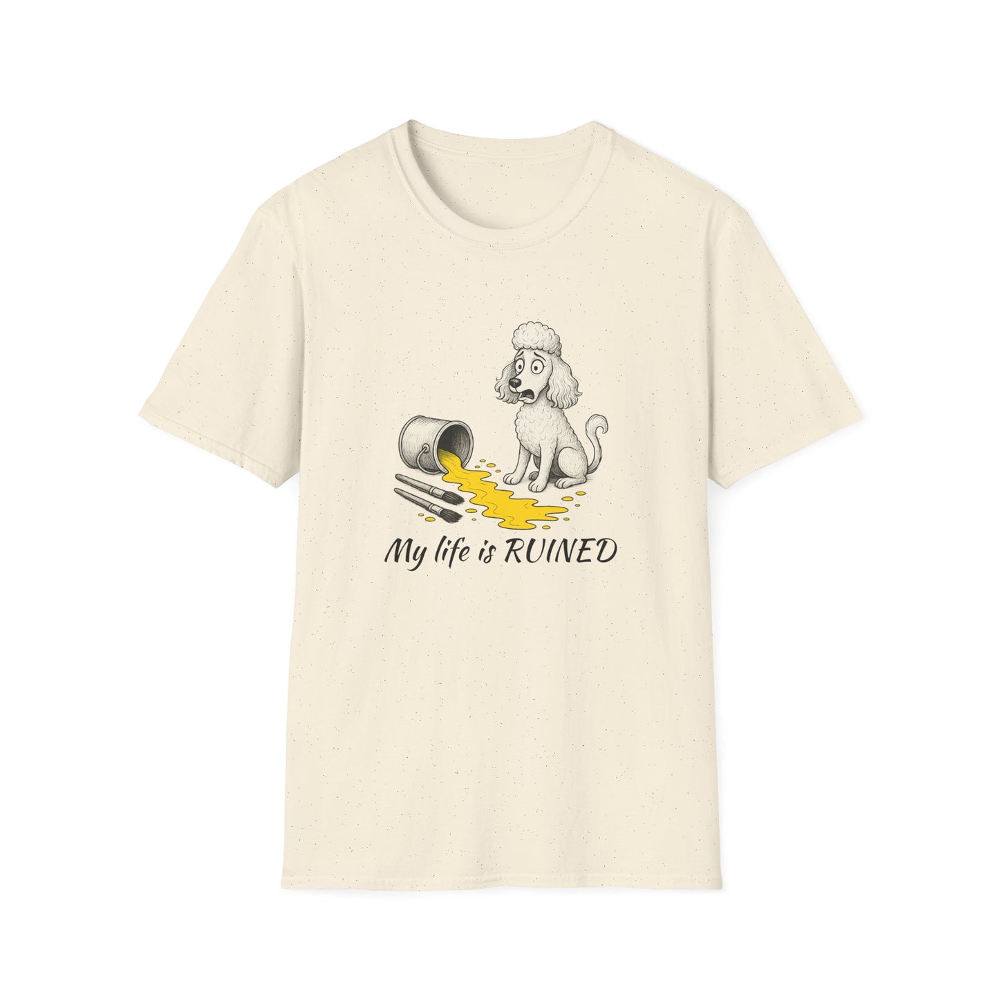 Poodle T Shirt – 'My Life is Ruined' Spilled Paint Design – Unisex Fit