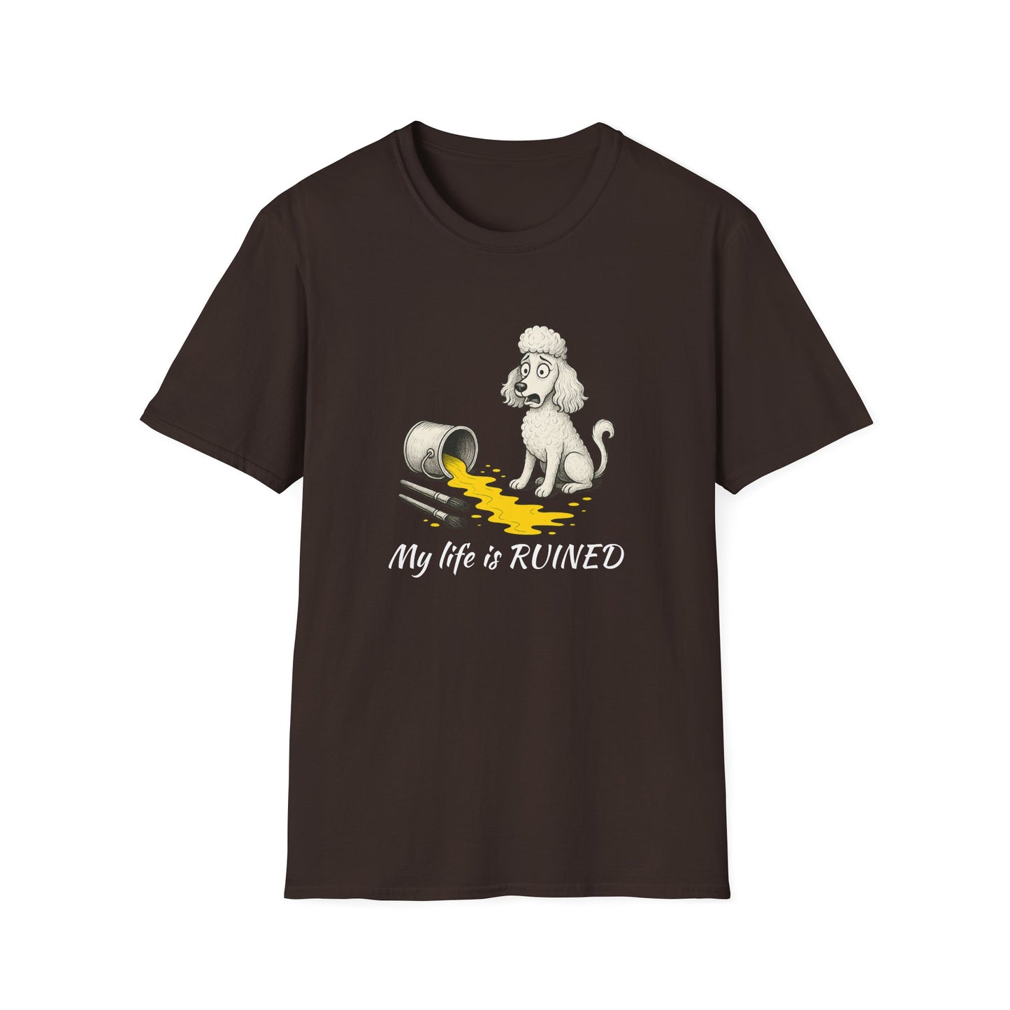 Poodle T Shirt – 'My Life is Ruined' Spilled Paint Design – Unisex Fit