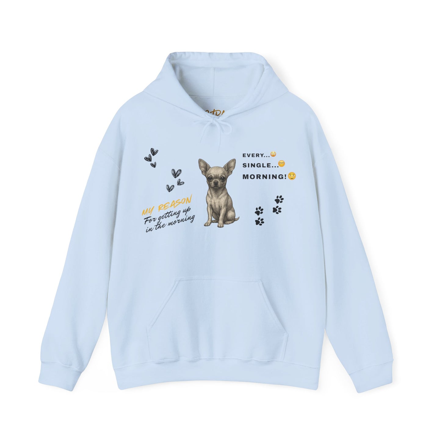 Chihuahua Hoodie – 'Every Single Morning' Sketch Design – Unisex Fit