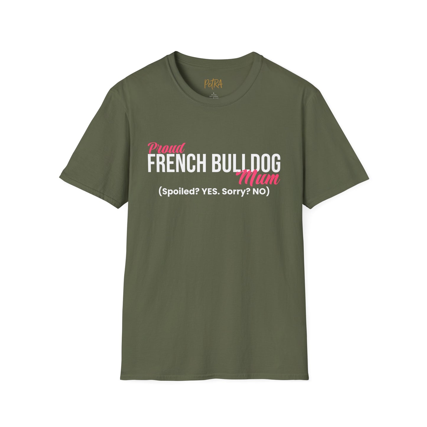Frenchie T Shirt – 'Spoiled? YES. Sorry? NO.' Mum Quote – Unisex Fit