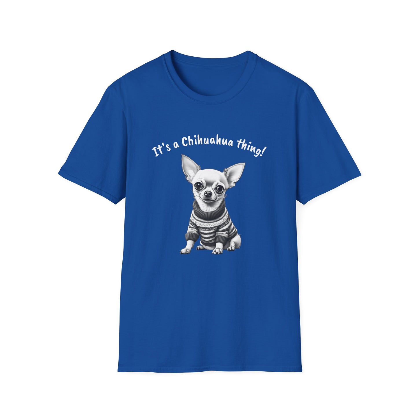 Chihuahua T Shirt – 'It’s a Chihuahua Thing!' Sweater Sketch – Unisex Fit