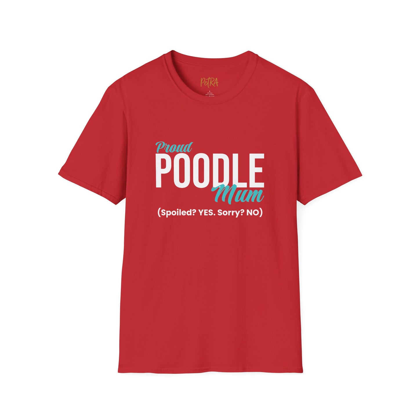 Poodle T Shirt – 'Spoiled? YES. Sorry? NO.' Mum Quote – Unisex Fit