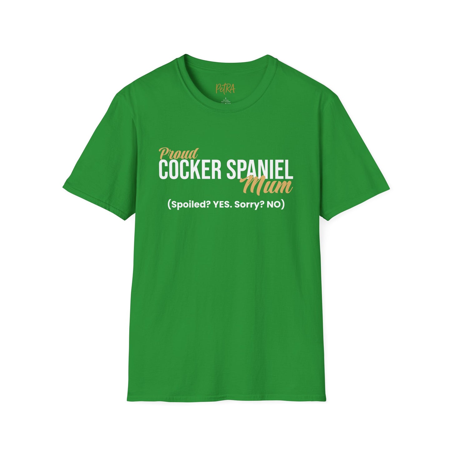 Cocker Spaniel T Shirt – 'Spoiled? YES. Sorry? NO.' Mum Quote – Unisex Fit