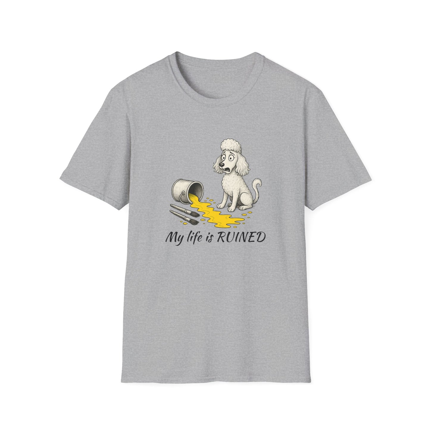 Poodle T Shirt – 'My Life is Ruined' Spilled Paint Design – Unisex Fit