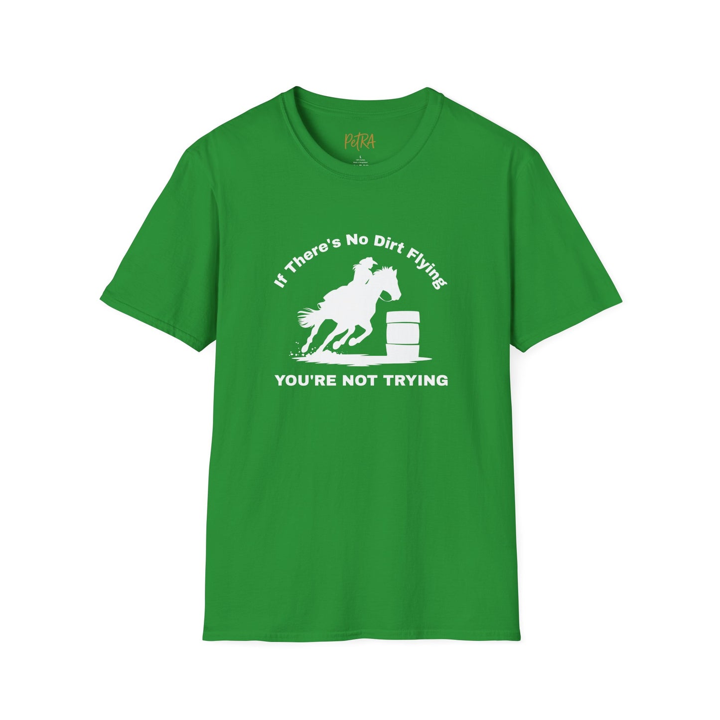 Barrel Racer Tee – 'If There’s No Dirt Flying' Rodeo Quote – Unisex Fit