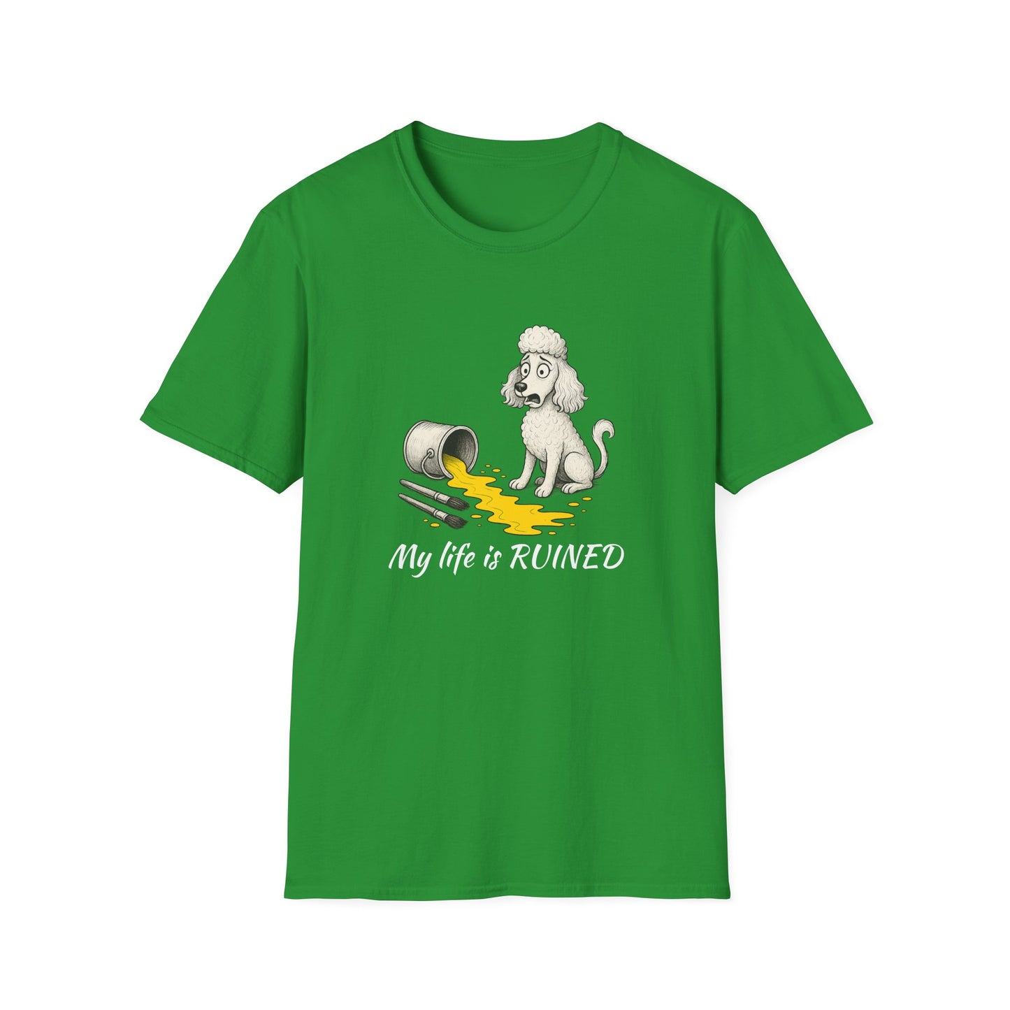 Poodle T Shirt – 'My Life is Ruined' Spilled Paint Design – Unisex Fit