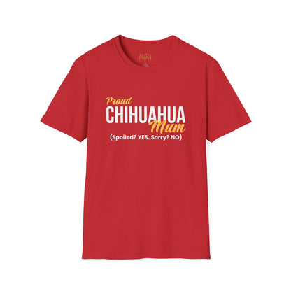 Chihuahua Tee – 'Spoiled? YES. Sorry? NO.' Mum Quote – Unisex Fit