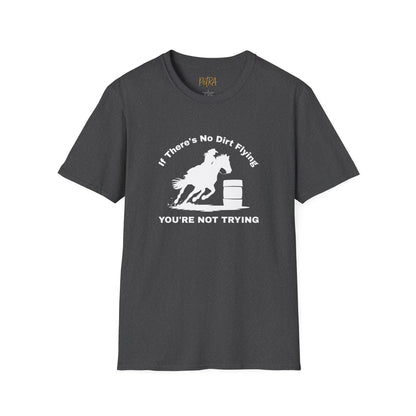 Barrel Racer Tee – 'If There’s No Dirt Flying' Rodeo Quote – Unisex Fit