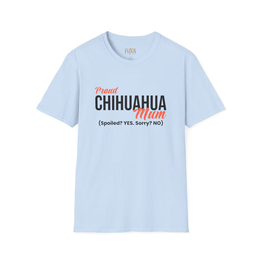 Chihuahua Tee – 'Spoiled? YES. Sorry? NO.' Mum Quote – Unisex Fit
