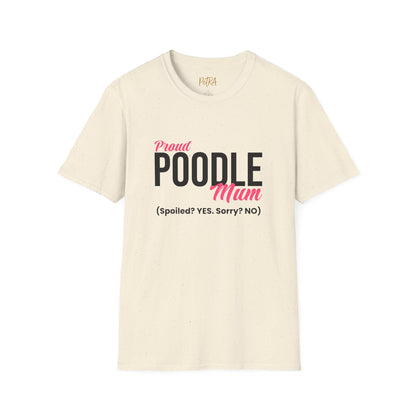 Poodle T Shirt – 'Spoiled? YES. Sorry? NO.' Mum Quote – Unisex Fit