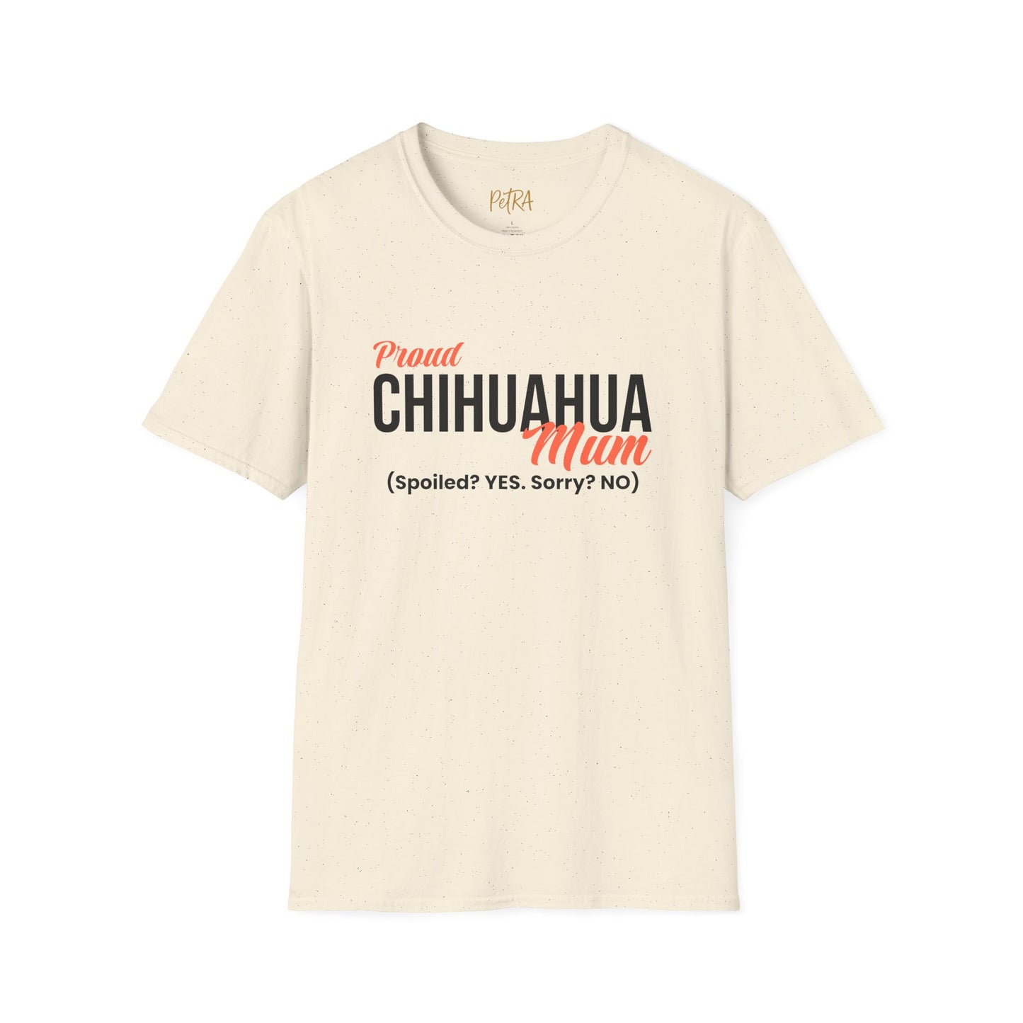 Chihuahua Tee – 'Spoiled? YES. Sorry? NO.' Mum Quote – Unisex Fit