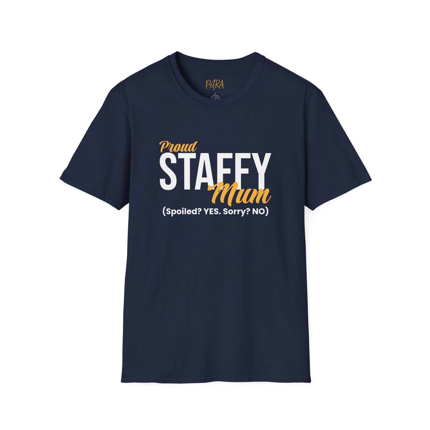 Staffy Tee – 'Spoiled? YES. Sorry? NO.' Mum Quote – Unisex Fit
