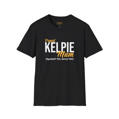 Kelpie T Shirt – 'Spoiled? YES. Sorry? NO.' Mum Quote – Unisex Fit