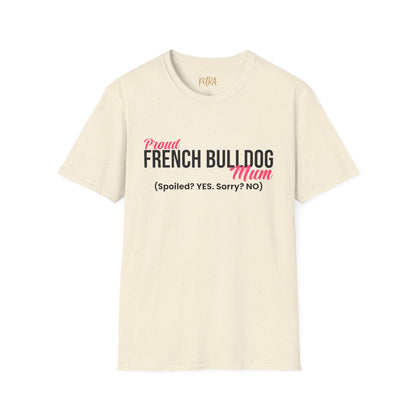 Frenchie T Shirt – 'Spoiled? YES. Sorry? NO.' Mum Quote – Unisex Fit