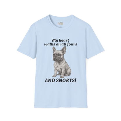 French Bulldog T Shirt – 'My Heart Walks on All Fours and Snorts' – Unisex Fit
