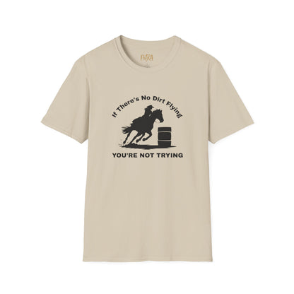 Barrel Racer Tee – 'If There’s No Dirt Flying' Rodeo Quote – Unisex Fit