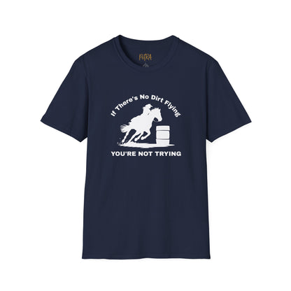 Barrel Racer Tee – 'If There’s No Dirt Flying' Rodeo Quote – Unisex Fit