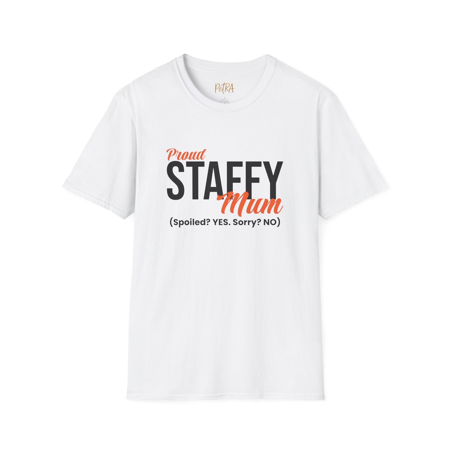 Staffy Tee – 'Spoiled? YES. Sorry? NO.' Mum Quote – Unisex Fit