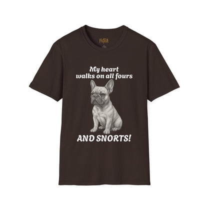 French Bulldog T Shirt – 'My Heart Walks on All Fours and Snorts' – Unisex Fit