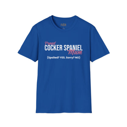 Cocker Spaniel T Shirt – 'Spoiled? YES. Sorry? NO.' Mum Quote – Unisex Fit